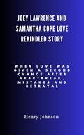 Joey Lawrence and Samantha Cope Love Rekindled Story: When Love was Given a Second Chance after Heartbreak, Mistakes and Betrayal by Henry Johnson