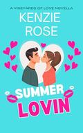 Summer Lovin : A Vineyards of Love Novella by Kenzie Rose