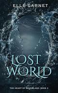 Lost World: A Spicy Peter Pan Reimagining (The Heart of Neverland #2) by Elle Garnet