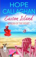Easton Island: Affairs of the Heart by Hope Callaghan