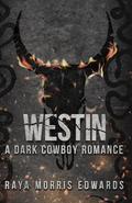 Westin: A Dark Cowboy Romance by Raya Morris Edwards