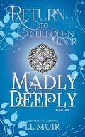 Madly Deeply (Return to Culloden Moor #1) by L.L. Muir