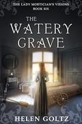 The Watery Grave by Helen Goltz