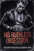 His Ruthless Obsession by Kelani Knox
