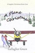 A Plane Christmas: A Sapphic Christmas Rom-Com by Gallagher Green