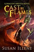 Cast by Flames by Susan Illene