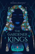 The Gardener Kings (The Gardener Kings trilogy #1) by Monica Boothe