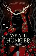 We All Hunger (The Gardener Kings trilogy #2) by Monica Boothe