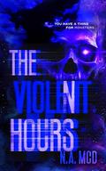The Violent Hours by N.A. M.C.D.