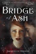 Bridge of Ash by Jacquelyn Benson