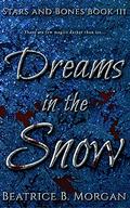 Dreams in the Snow (Stars and Bones #3) by Beatrice B. Morgan