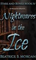 Nightmares in the Ice (Stars and Bones #4) by Beatrice B. Morgan