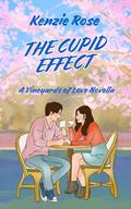 The Cupid Effect: A Vineyards of Love Novella by Kenzie Rose