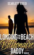 Longing for The Beach Billionaire Daddy: Vol.8 by Scarlett Rossi