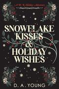 Snowflake Kisses & Holiday Wishes: A Whiskey Row Holiday Adventure by D. A. Young