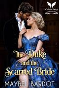 The Duke and the Scarred Bride: A Steamy Historical Regency Romance Novel by Maybel Bardot