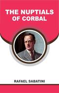The Nuptials of Corbal by Rafael Sabatini