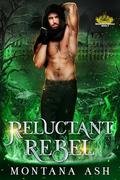 Reluctant Rebel (Reluctant Royals #3) by Montana Ash