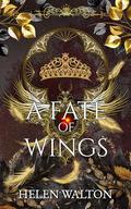 A Fate of Wings (Autumn Court #1) by Helen Walton
