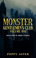 Monster Gentlemen's Club: Volume One: Collection of Short Stories by Poppy Aster