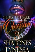 She Has His Heart But I'm His Obsession 3: An Urban Fiction Romance by Sha Jones and Tynessa
