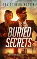 Buried Secrets: Deadly Secrets Texas Trilogy - Book 3 by Denise Diana Huddle