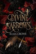 Divine Arrows by Elaia Crowe