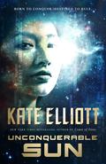 Unconquerable Sun (The Sun Chronicles #1) by Kate Elliott
