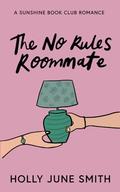 The No Rules Roommate (Sunshine Book Club #3) by Holly June Smith