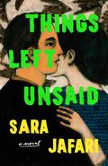 Things Left Unsaid by Sara Jafari