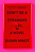 Don't Be a Stranger by Susan Minot