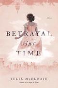 Betrayal in Time by Julie McElwain