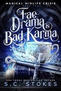 Fae Drama Is Bad Karma (Magical Midlife Crisis #4) by S.C. Stokes