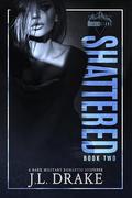 Shattered by J.L. Drake