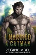 I Married A Catman by Regine Abel