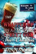 WRAPPED UP IN A ST. LOUIS STREET GOD by T'Ann Marie