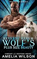 Reverse Harem Wolf's Plus Size Beauty: Paranormal Wolf Shifter Romance by Amelia Wilson