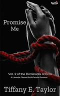 Promise Me: Vol. 2 of the Dominants of Eros, An Erotic Butch/Femme Romance by Tiffany E. Taylor