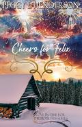 Cheers for Felix (Love in Time for the Holidays #6) by Peggy L Henderson
