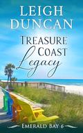 Treasure Coast Legacy (Emerald Bay #6) by Leigh Duncan