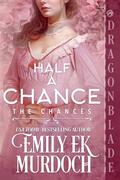 Half a Chance (The Chances #4) by Emily E.K. Murdoch