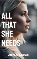 All That She Needs: The Betrayal of a Marriage by Jona Leigh