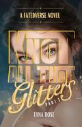 Knot All That Glitters: Part 1 (FatedVerse #4) by Tana Rose
