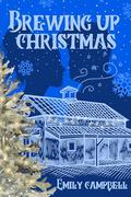 Brewing Up Christmas by Emily Campbell