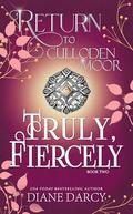 Truly, Fiercely: Return to Culloden Moor Book 2 by Diane Darcy