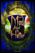 Mad About the Hatter by Dakota Chase