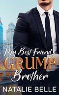 My Best Friend's Grump Brother (The Brothers of Braven Bay #3) by Natalie Belle