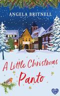 A Little Christmas Panto: An enchanting second chance romance to fall in love with by Angela Britnell