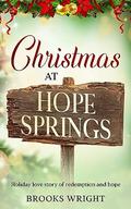 Christmas at Hope Springs: Holiday love story of redemption and hope by Brooks Wright