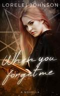 When You Forget Me (Chicago Witches #0.5) by Lorelei Johnson